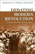 Debating Modern Revolution. The Evolution of Revolutionary Ideas