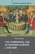 The Communal Age in Western Europe, c.1100-1800.